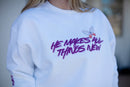 He makes all things new, sweatshirt, white