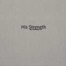 his strength over my weakness, hoodie, gray