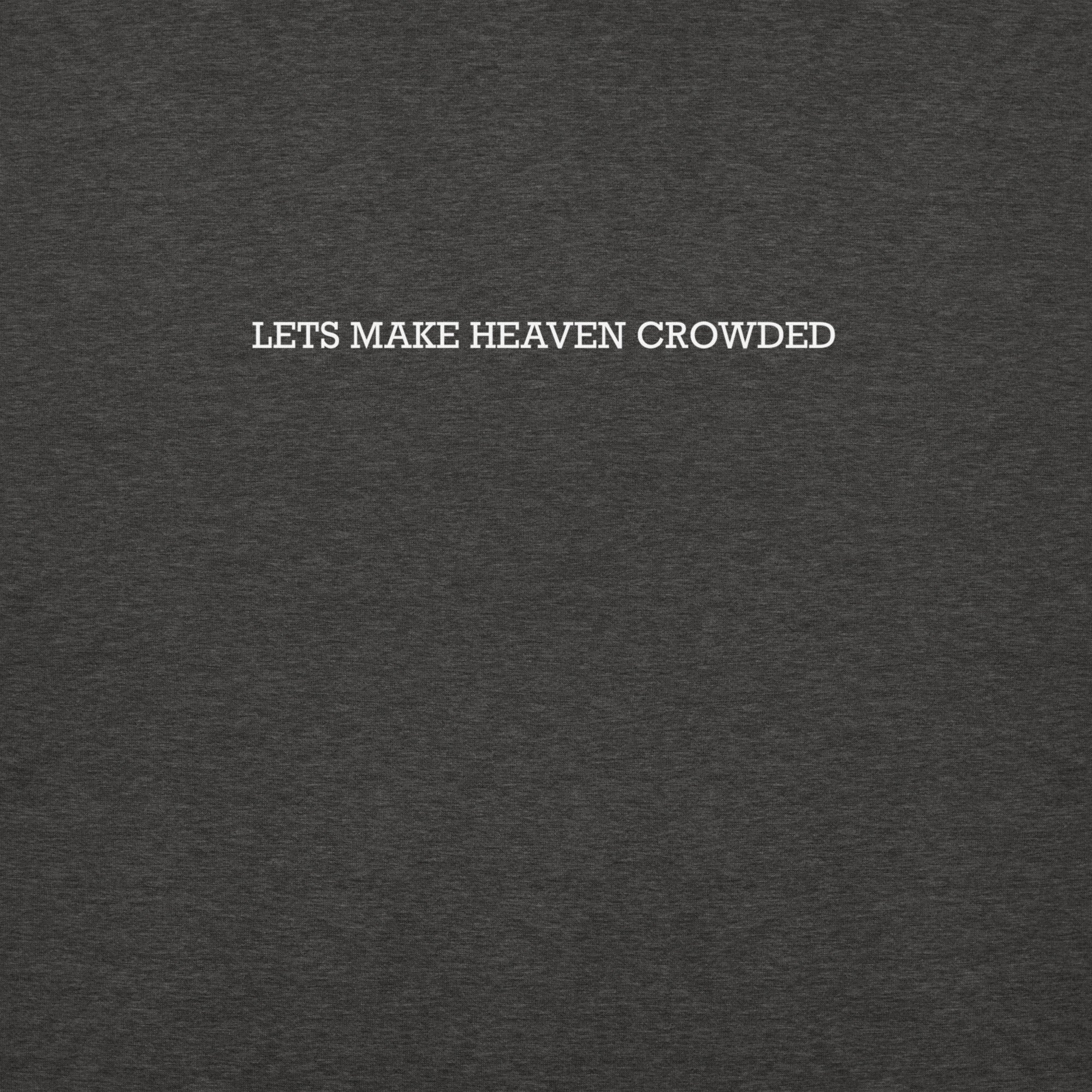 Lets make heaven crowded hoodie, charcoal 