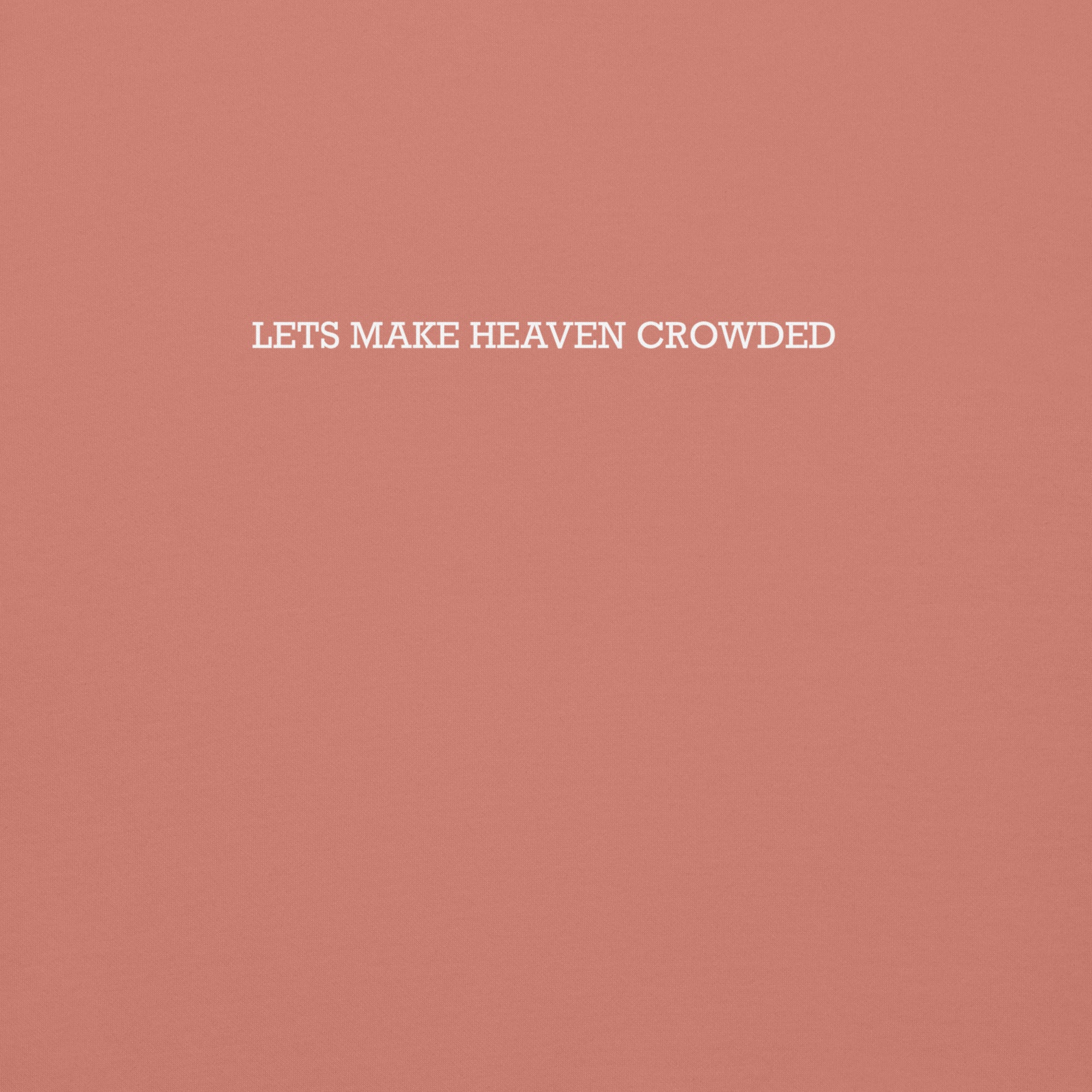 Lets make heaven crowded hoodie, rose