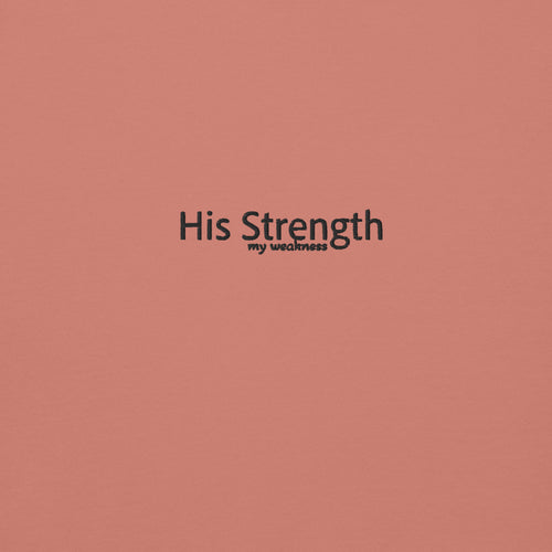 his strength over my weakness, hoodie, rose
