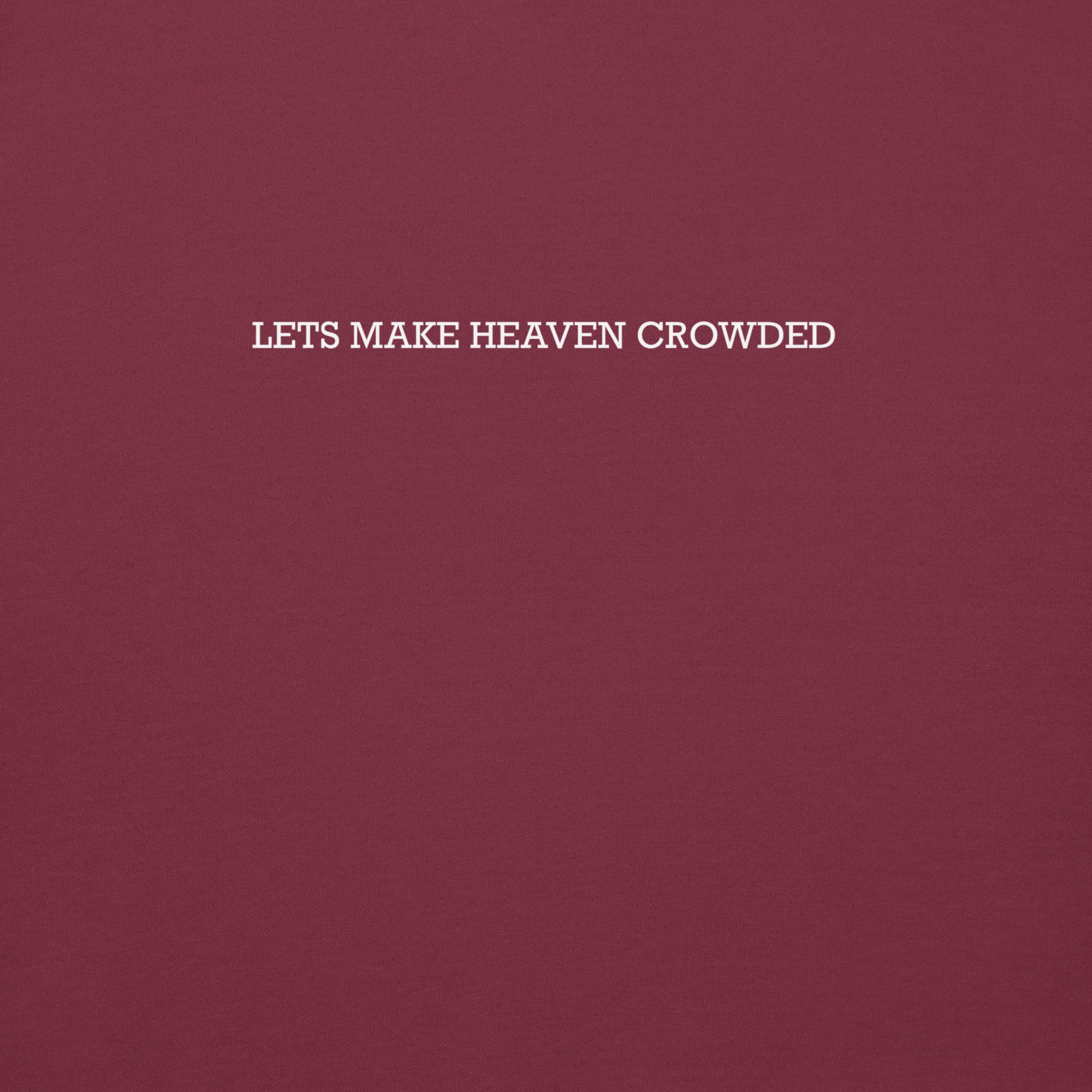 Lets make heaven crowded hoodie, maroon