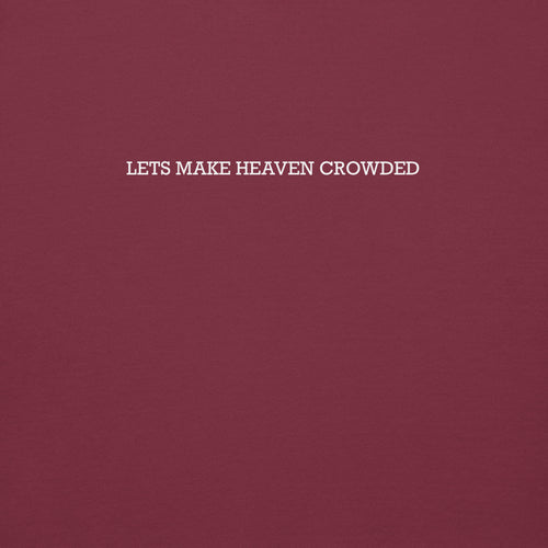 Lets make heaven crowded hoodie, maroon
