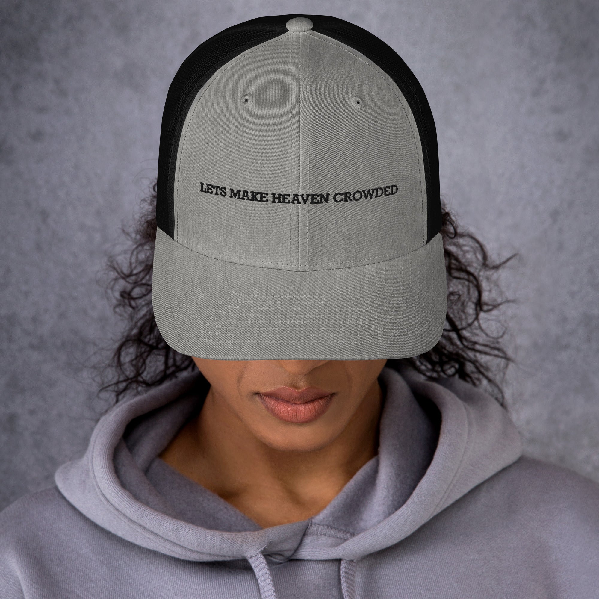 Lets Make Heaven Crowded - Trucker Cap